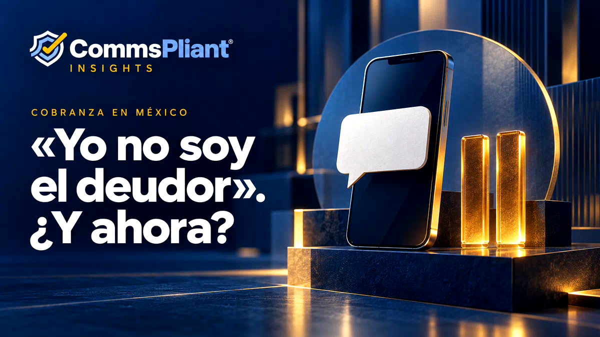 «Yo no soy el deudor»: cómo controlar la respuesta de cobranza en México